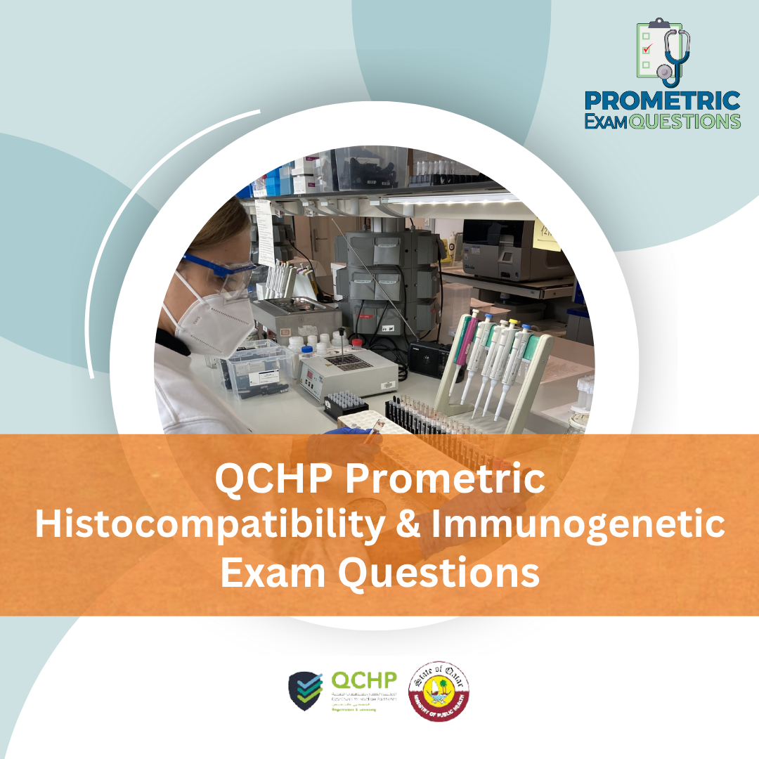 QCHP Prometric Histocompatibility and Immunogenetic Exam Questions